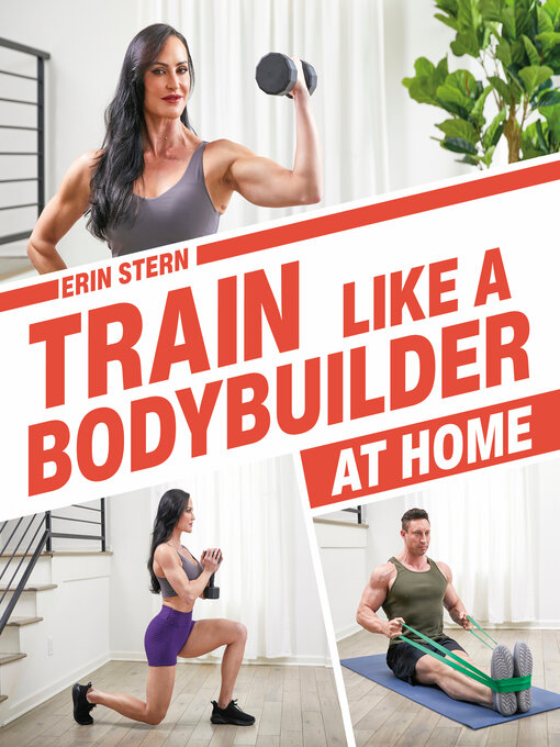 Title details for Train Like a Bodybuilder at Home by Erin Stern - Available